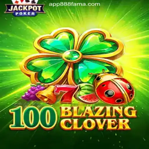Explore the Exciting World of 100BlazingClover on 888FAMA.com
